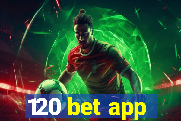 120 bet app